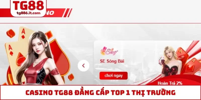 Casino TG88 Livestream Chuyên Nghiệp, Chất Lượng Chuẩn 4k
