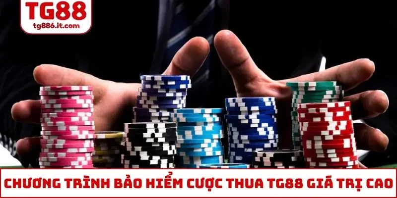 Bảo Hiểm Cược Thua TG88 Không Giới Hạn, Chơi Nhiều Trả Lớn