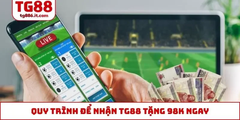 TG88 Tặng 98k Cho Tân Thủ, Tặng Thêm 100% Giá Trị Tiền Nạp