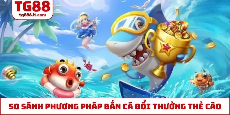 Bắn Cá Đổi Thưởng Thẻ Cào Cực Vui, Vừa Chơi Vừa Nhận Tiền