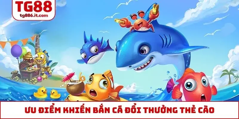 Bắn Cá Đổi Thưởng Thẻ Cào Cực Vui, Vừa Chơi Vừa Nhận Tiền