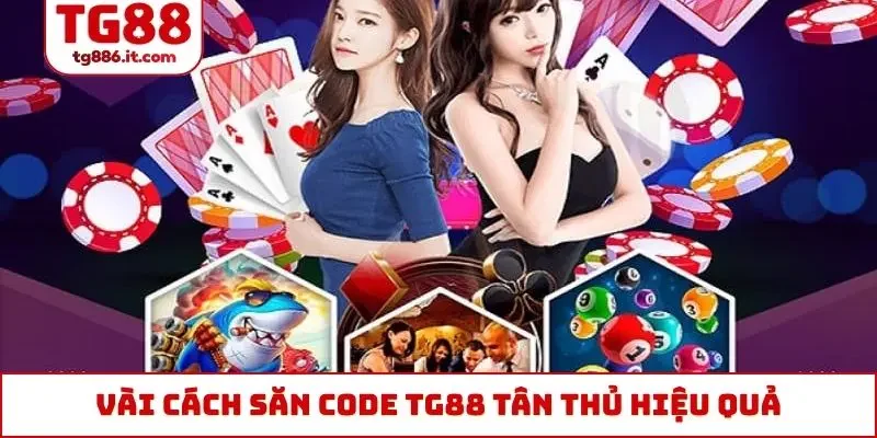 Tổng Hợp Code TG88 Tân Thủ Từ 50k Đến Hàng Trăm Triệu Đồng